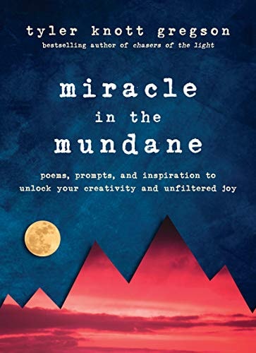 Book: Miracle in the Mundane: Poems, Prompts, and Inspiration to Unlock Your Creativity and Unfiltered Joy