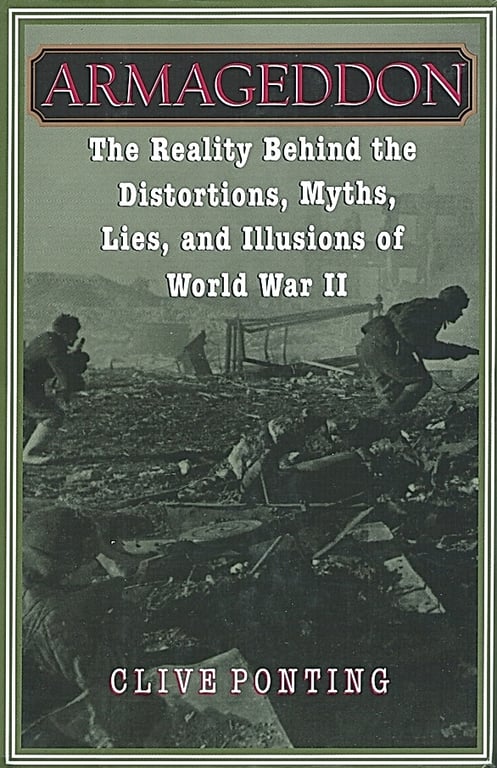 Book: Armageddon: The Reality Behind the Distortions,: Myths, Lies, Illusions of World War II