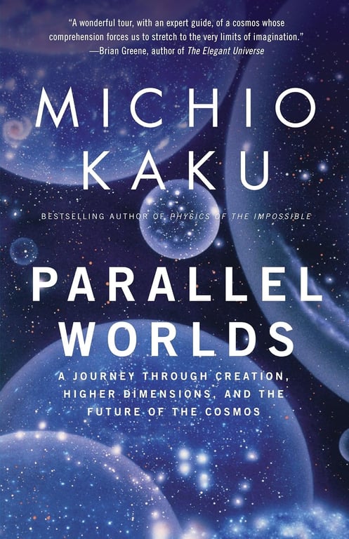 Book: Parallel Worlds A Journey Through Creation, Higher Dimensions, and the Future of the Cosmos