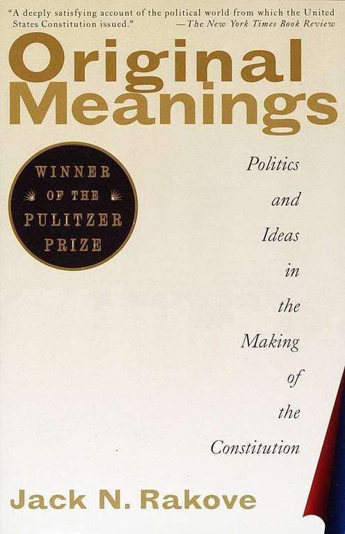 Book: Original Meanings Politics and Ideas in the Making of the Constitution (Pulitzer Prize Winner)