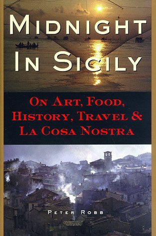 Book: Midnight in Sicily On Art, Food, History, Travel, and La Cosa Nostra