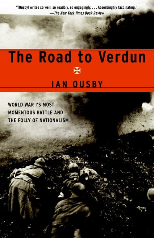 Book: The Road to Verdun World War I's Most Momentous Battle and the Folly of Nationalism