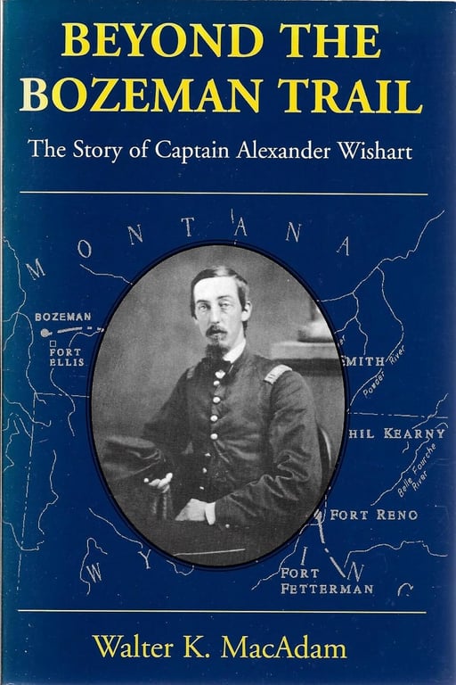 Book: Beyond The Bozeman Trail: The Story Of Captain Alexander Wishart