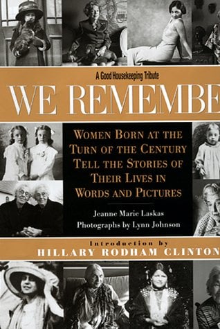 Book: We Remember: Women Born at the Turn of the Century Tell the Stories of Their Lives in Words and Pictures