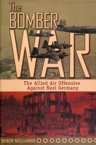 Book: The Bomber War The Allied Air Offensive Against Nazi Germany