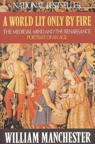 Book: A World Lit Only by Fire: The Medieval Mind and the Renaissance: Portrait of an Age