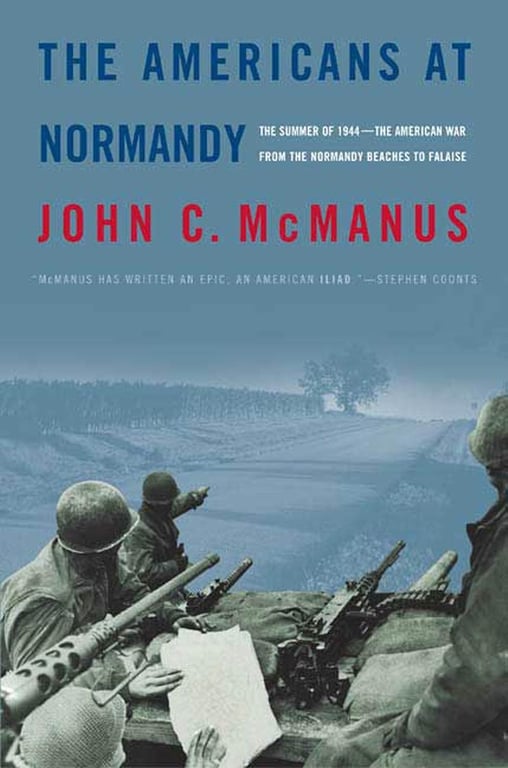 Book: The Americans at Normandy The Summer of 1944--The American War from the Normandy Beaches to Falaise