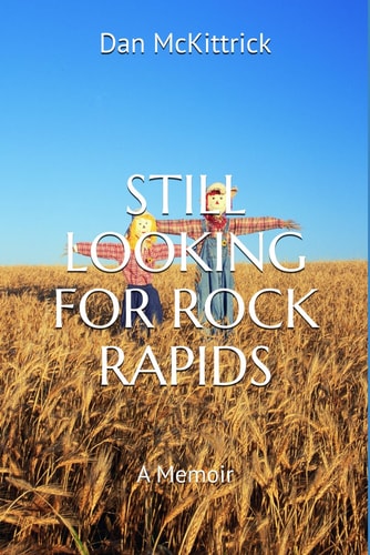 Book: STILL LOOKING FOR ROCK RAPIDS: A Memoir