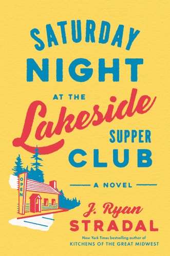 Book: Saturday Night at the Lakeside Supper Club: A Novel