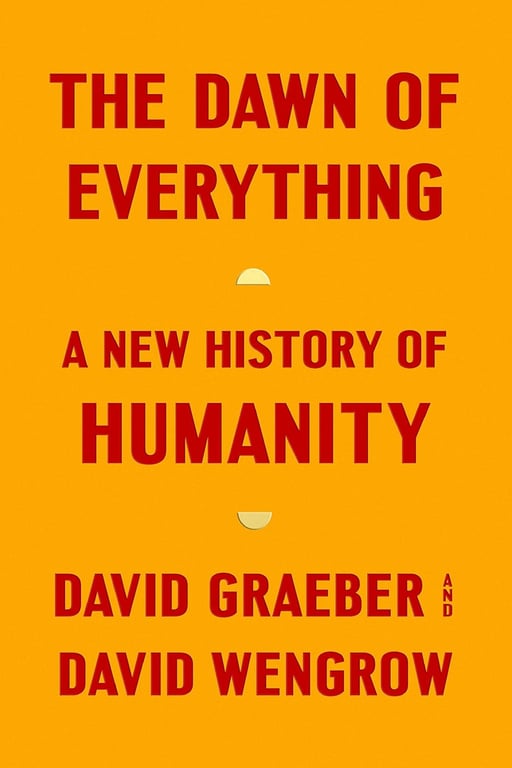 Book: The Dawn of Everything A New History of Humanity
