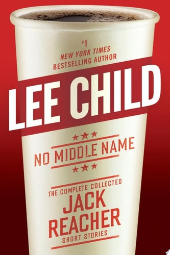 Book: No Middle Name The Complete Collected Jack Reacher Short Stories