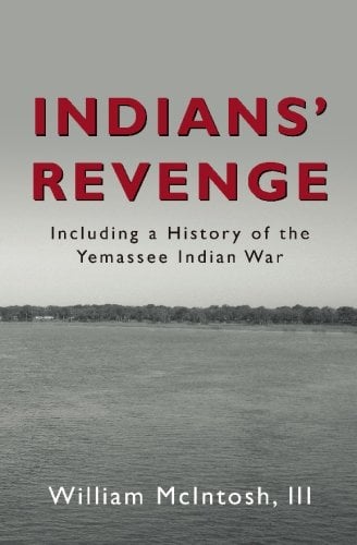 Book: Indians' Revenge Including a History of the Yemassee Indian War 1715 - 1728