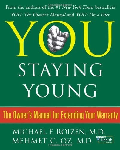 Book: You: Staying Young The Owner's Manual for Extending Your Warranty