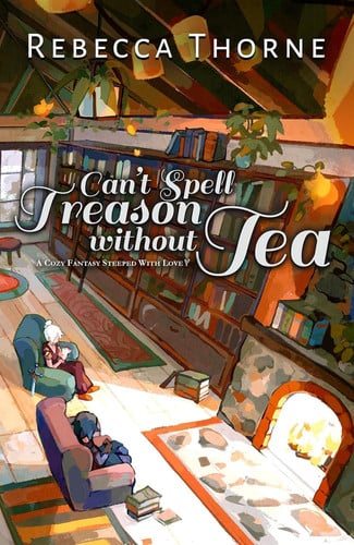 Book: Can't Spell Treason Without Tea (Tomes & Tea, Book 1)