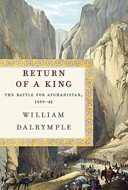 Book: The Return of a King The Battle for Afghanistan, 1839-42