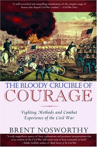 Book: The Bloody Crucible of Courage Fighting Methods and Combat Experience of the Civil War