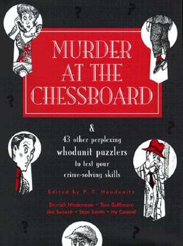 Book: Murder at the Chessboard And 42 Other Perplexing Whodunit Puzzlers to Test Your Crime Solving Skills