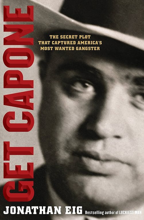 Book: Get Capone The Secret Plot That Captured America's Most Wanted Gangster