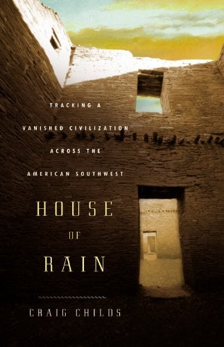 Book: House of Rain Tracking a Vanished Civilization Across the American Southwest