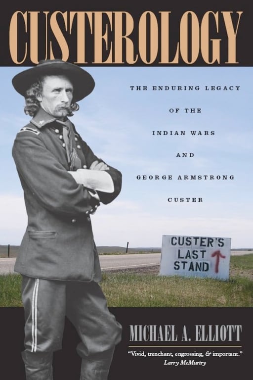 Book: Custerology The Enduring Legacy of the Indian Wars and George Armstrong Custer