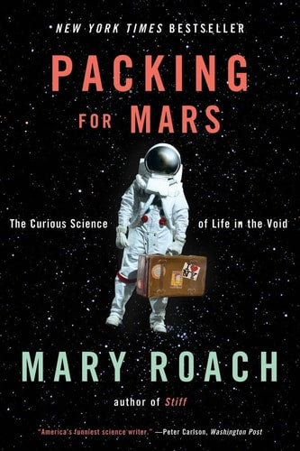 Book: Packing for Mars: The Curious Science of Life in the Void