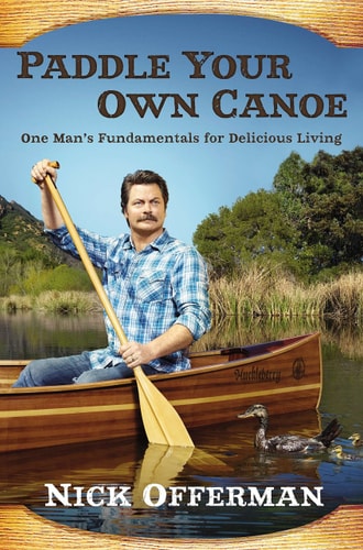 Book: Paddle Your Own Canoe One Man's Fundamentals for Delicious Living