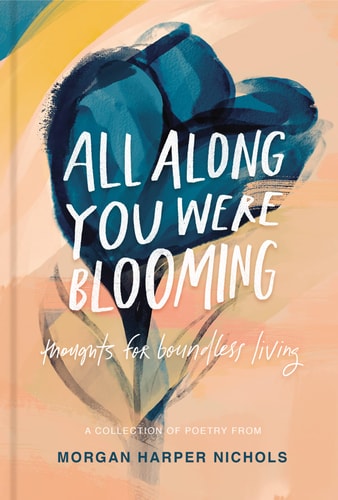 Book: All Along You Were Blooming: Thoughts for Boundless Living