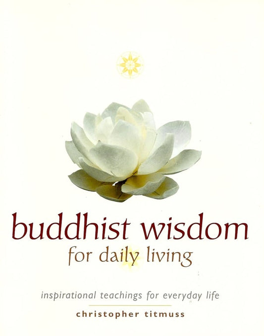 Book: Buddhist Wisdom for Daily Living Inspirational Teachings for Everyday Life