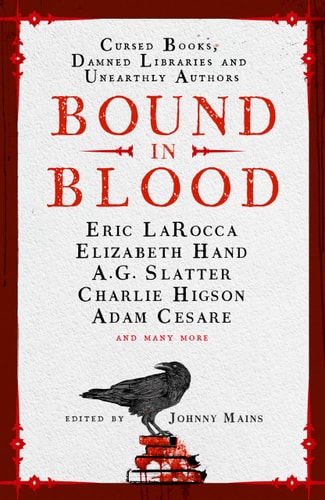 Book: Bound in Blood: Stories of Cursed Books, Damned Libraries and Unearthly Authors