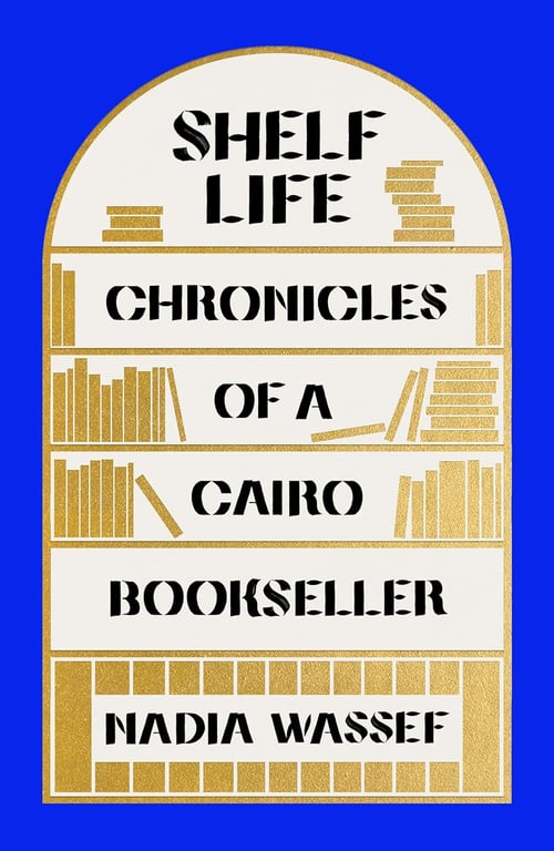 Book: Shelf Life Chronicles of a Cairo Bookseller