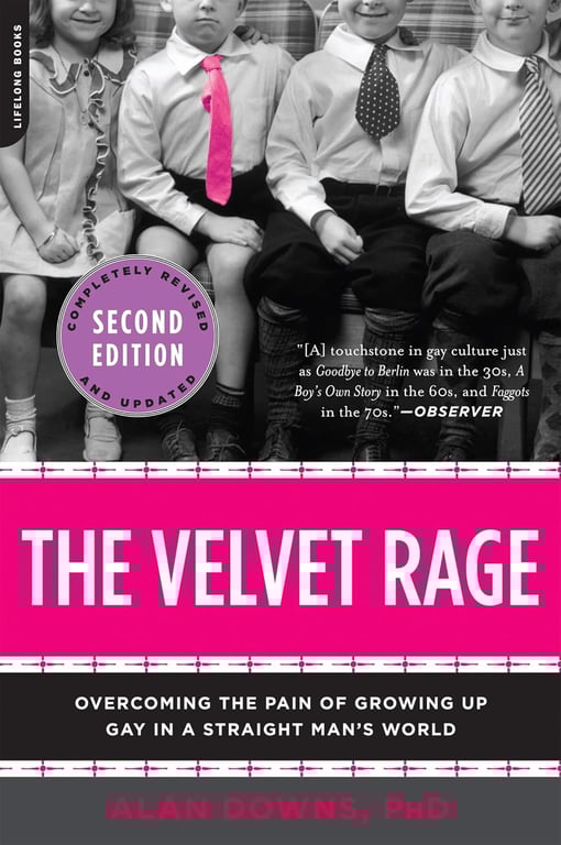 Book: The Velvet Rage Overcoming the Pain of Growing Up Gay in a Straight Man's World