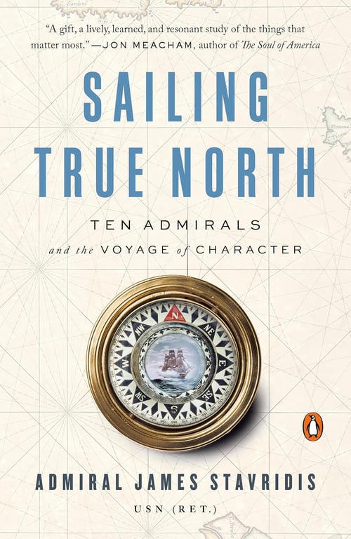 Book: Sailing True North Ten Admirals and the Voyage of Character