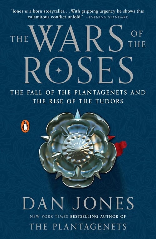 Book: The Wars of the Roses The Fall of the Plantagenets and the Rise of the Tudors