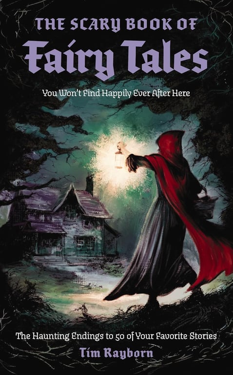 Book: The Scary Book of Fairy Tales The Haunting Endings to 50 of Your Favorite Stories