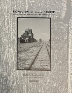 Book: SKYSCRAPERS of the PRAIRIE: South Dakota's Historic Wooden Grain Elevators