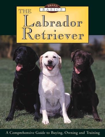 Book: The Labrador Retriever A Comprehensive Guide to Buying, Owning and Training