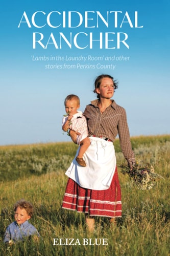 Book: Accidental Rancher: 'Lambs in the Laundry Room' and other stories from Perkins County