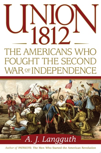 Book: Union 1812 The Americans who Fought the Second War of Independence