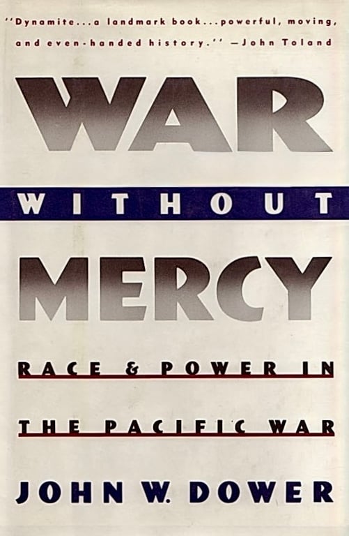 Book: War without Mercy: Race and Power in the Pacific War