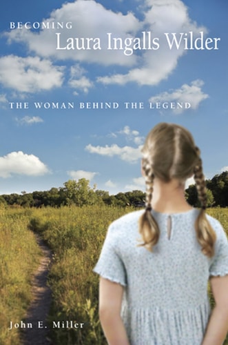 Book: Becoming Laura Ingalls Wilder: The Woman behind the Legend (Volume 1) (Missouri Biography Series)