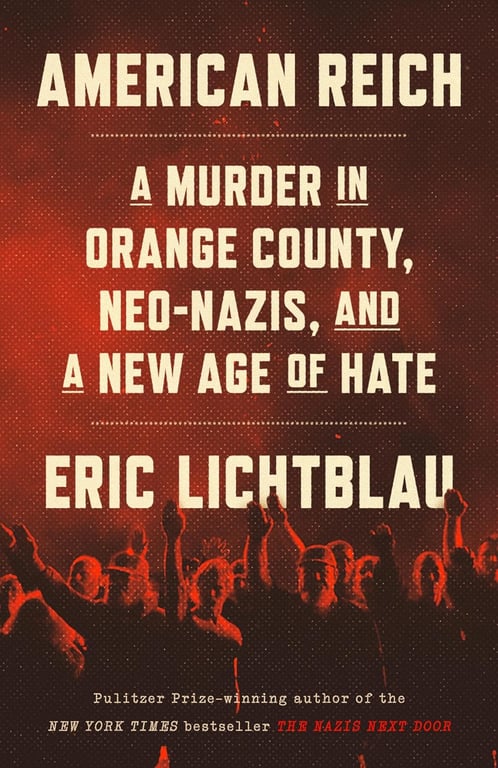 Book: American Reich A Murder in Orange County, Neo-Nazis, and a New Age of Hate