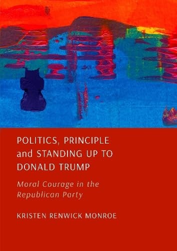 Book: Politics, Principle and Standing Up to Donald Trump Moral Courage in the Republican Party