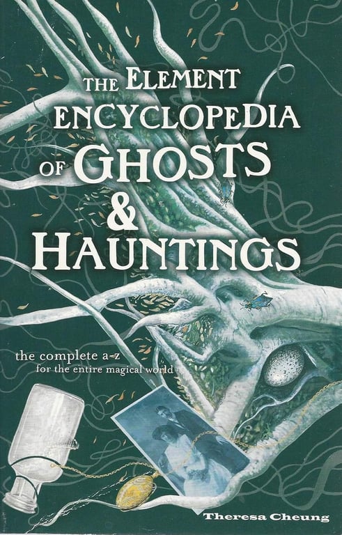 Book: Element Encyclopedia of Ghosts and Hauntings The Ultimate A-Z of Spirits, Mysteries and the Paranormal