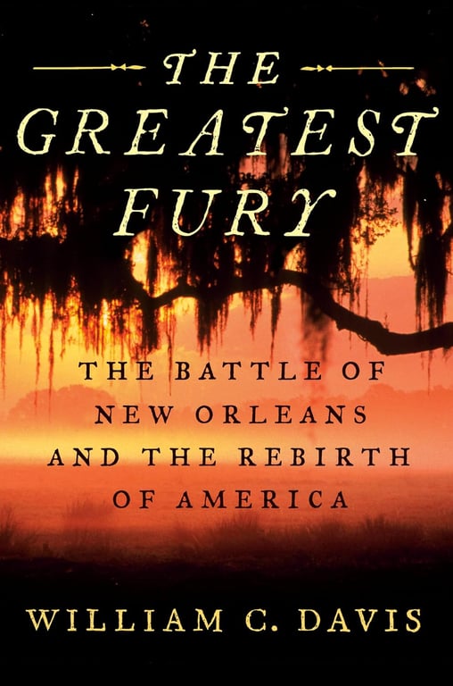 Book: The Greatest Fury The Battle of New Orleans and the Rebirth of America