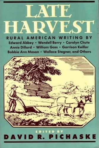 Book: Late Harvest Rural American Writing by Edward Abbey, Wendell Berry, Carolyn Chute, Annie Dillard, William Gass, Garrison Ke