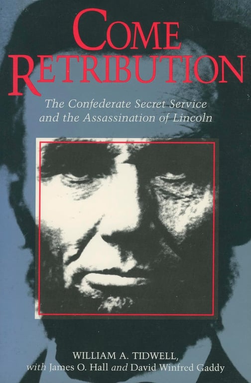 Book: Come Retribution The Confederate Secret Service and the Assassination of Lincoln