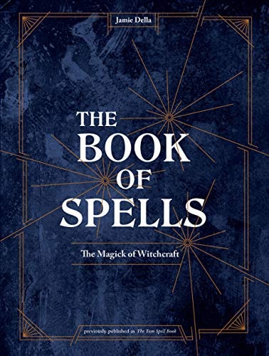 Book: The Book of Spells: The Magick of Witchcraft [A Spell Book for Witches]