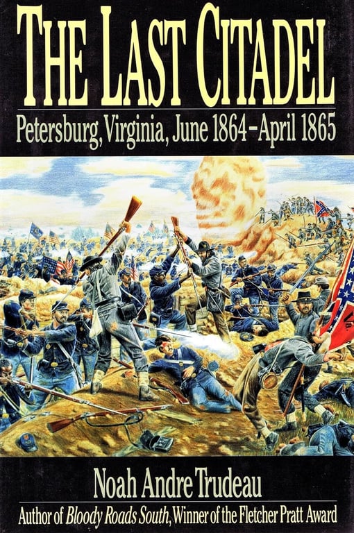 Book: The Last Citadel Petersburg, Virginia, June 1864-April 1865