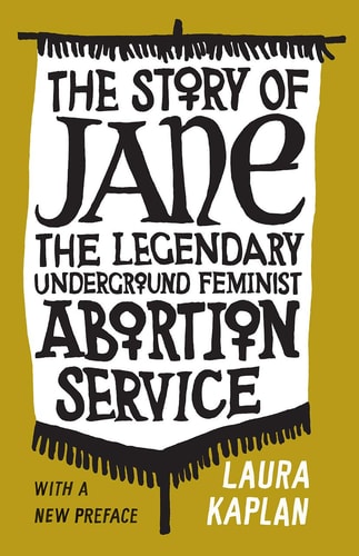 Book: The Story of Jane: The Legendary Underground Feminist Abortion Service