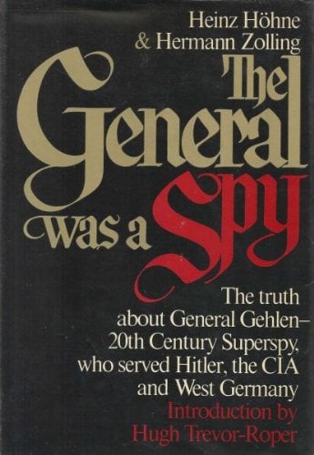 Book: The General Was a Spy: the Truth about General Gehlen and His Spy Ring